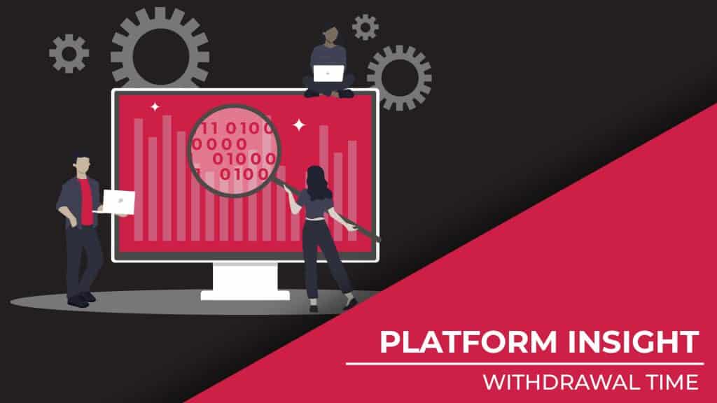 Platform Insight Withdrawal Time